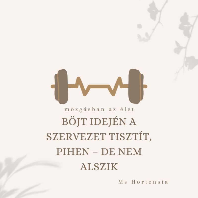 Böjt és megújulás lépésről lépésre - teljes sorozat 9 Mozgas a bojt alatt is fontos hiszen a testunk nem alszik csak pihen